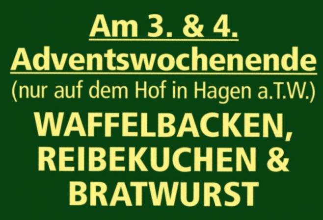Schild: Am dritten und vierten Adventswochenende nur auf dem Hof in Hagen a.T.W. Waffelbacken, Reibekuchen und Bratwurst
